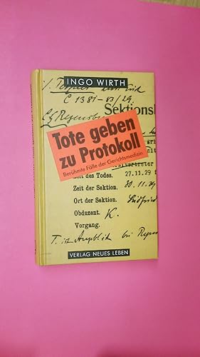 Bild des Verkufers fr TOTE GEBEN ZU PROTOKOLL. berhmte Flle der Gerichtsmedizin zum Verkauf von HPI, Inhaber Uwe Hammermller