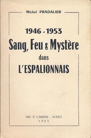 Image du vendeur pour 1946 - 1953. Sang, feu et mystre dans l'Espalionnais mis en vente par LIBRAIRIE GIL-ARTGIL SARL