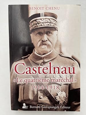 Seller image for Castelnau "Le quatrime Marchal" 1914-1918 for sale by LIBRAIRIE GIL-ARTGIL SARL