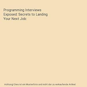 Bild des Verkufers fr Programming Interviews Exposed: Secrets to Landing Your Next Job zum Verkauf von Buchpark