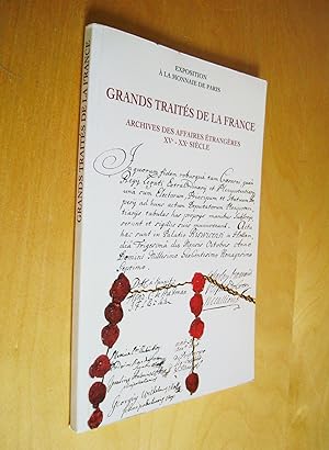 Grands traités de la France Archives des affaires étrangères XVe - XXe siècle