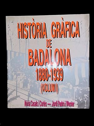 Image du vendeur pour Historia grafica de Badalona 1880-1939 Volum I mis en vente par LibrairieLaLettre2