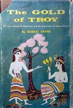 The Gold of Troy: Story of Heinrich Schliemann and the Buried Cities of Ancient Greece