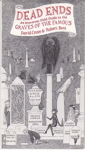 Seller image for Dead Ends: An Irreverent Field Guide to the Graves of the Famous for sale by Monroe Bridge Books, MABA Member