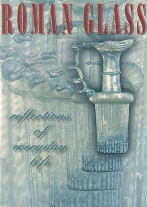 Imagen del vendedor de Roman Glass : Reflections of Everyday Life a la venta por GreatBookPrices