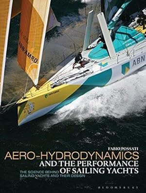 Bild des Verkufers fr Aero-hydrodynamics and the Performance of Sailing Yachts: The Science Behind Sailing Yachts and their Design zum Verkauf von WeBuyBooks