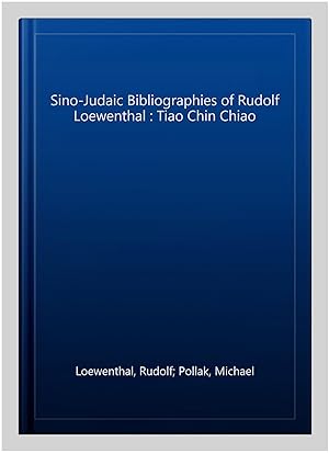 Seller image for Sino-Judaic Bibliographies of Rudolf Loewenthal : Tiao Chin Chiao for sale by GreatBookPrices