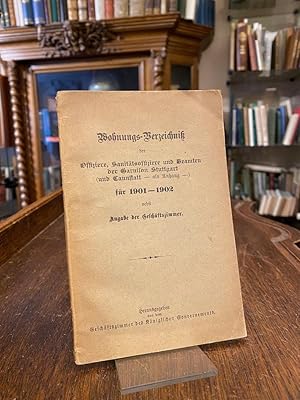 Bild des Verkufers fr Wohnungs-Verzeichnis der Offiziere, Sanittsoffiziere und Beamten der Garnison Stuttgart (und Cannstatt - als Anhang) fr 1901 - 1902 nebst Angabe der Geschftszimmer. Hderausgegeben von dem Geschftszimmer des Kniglichen Gouvernements. zum Verkauf von Antiquariat an der Stiftskirche