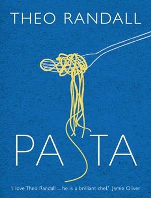 Seller image for Pasta: over 100 mouth-watering recipes from master chef and pasta expert Theo Randall for sale by WeBuyBooks
