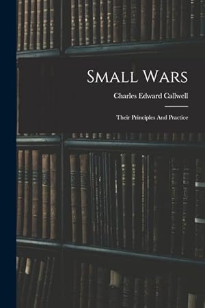 Immagine del venditore per Small Wars: Their Principles And Practice venduto da moluna