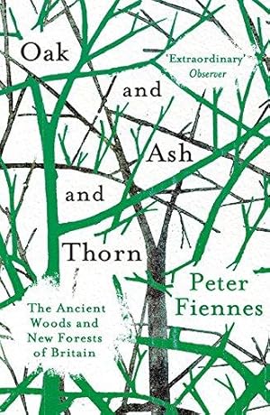 Bild des Verkufers fr Oak and Ash and Thorn: The Ancient Woods and New Forests of Britain zum Verkauf von WeBuyBooks