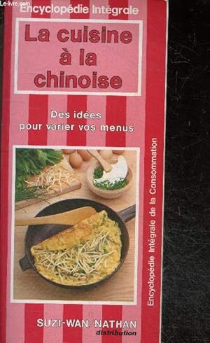 Image du vendeur pour La Cuisine a la chinoise - Des idees pour varier vos menus - Encyclopedie integrale de la consommation - cuisine et dietetique mis en vente par Le-Livre