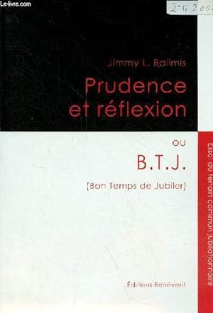 Prudence et réflexion ou B.T.J. (Bon Temps de Jubiler) - Essai du terrain commun jubilationnaire ...