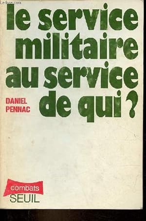 Le service militaire au service de qui ? - Collection " combats " - dédicace de l'auteur.