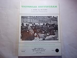 Victorian Nottingham. A Story in Pictures. Volume Nine. The Streets Shops and Stalls of Nottingha...