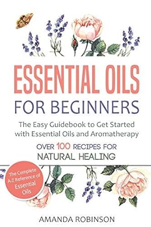 Seller image for Essential Oils for Beginners: The Easy Guidebook to Get Started with Essential Oils and Aromatherapy for sale by WeBuyBooks 2