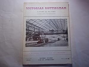 Victorian Nottingham. A Story in Pictures. Volume Five. Victoria Station and its Approaches.