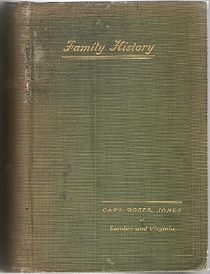 [GENEALOGY] CAPTAIN ROGER JONES, OF LONDON AND VIRGINIA. SOME OF HIS ANTECEDENTS AND DESCENDANTS....