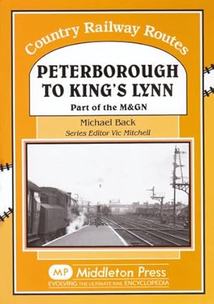 Bild des Verkufers fr Peterborough to Kings Lynn: Part of the M&GN (Country Railway Routes) zum Verkauf von WeBuyBooks