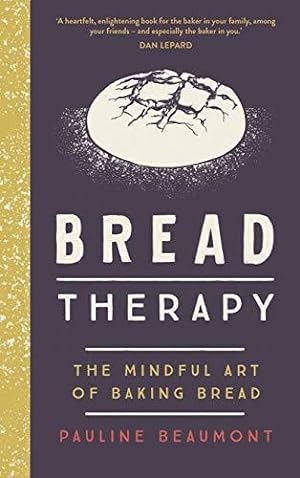 Seller image for Bread Therapy: The Mindful Art of Baking Bread for sale by WeBuyBooks