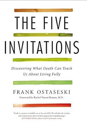Bild des Verkufers fr The Five Invitations: Discovering What Death Can Teach Us About Living Fully zum Verkauf von WeBuyBooks