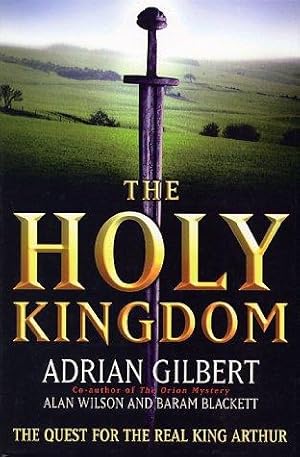 Seller image for The Holy Kingdom: The Quest for the Real King Arthur for sale by WeBuyBooks