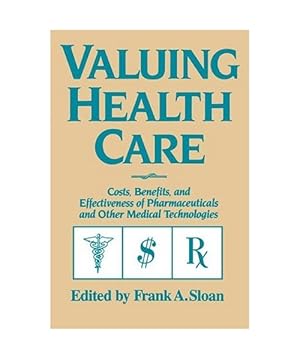 Image du vendeur pour Valuing Health Care : Costs, Benefits, and Effectiveness of Pharmaceuticals and Other Medical Technologies mis en vente par Buchpark