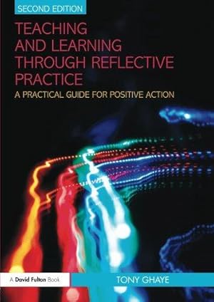 Imagen del vendedor de Teaching and Learning through Reflective Practice: A Practical Guide for Positive Action a la venta por WeBuyBooks