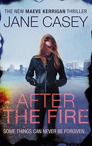 Seller image for After the Fire: The gripping detective crime thriller from the Top 10 Sunday Times bestselling author (Maeve Kerrigan, Book 6) for sale by WeBuyBooks