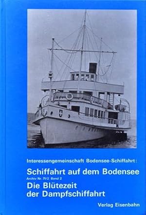 Schiffahrt auf dem Bodensee Band 2 : Die Blutezeit der Dampfschiffahrt