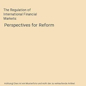 Immagine del venditore per The Regulation of International Financial Markets : Perspectives for Reform venduto da Buchpark