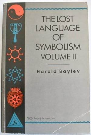 Bild des Verkufers fr The Lost Language of Symbolism Il: An Inquiry Into the Origin of Certain Letters, Words, Names, Fairy-Tales, Folklore, and Mythologies: 2 zum Verkauf von WeBuyBooks