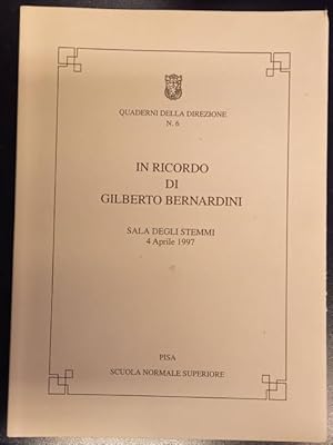Immagine del venditore per IN RICORDO DI GILBERTO BERNARDINI. Pisa, Scuola Normale Superiore, Sala degli Stemmi, 4 aprile 1997. venduto da studio bibliografico pera s.a.s.
