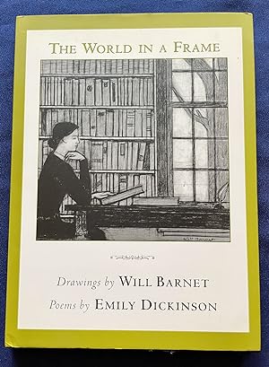 Seller image for THE WORLD IN A FRAME; Drawings by Will Barnet / Poems by Emily Dickinson / Introduction by Christopher Benfey for sale by Borg Antiquarian