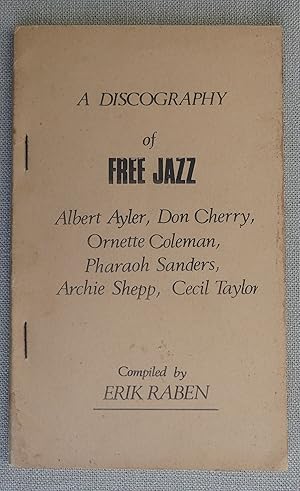 A Discography of Free Jazz Albert Ayler, Don Cherry, Ornette Coleman, Pharaoh Sanders, Archie She...