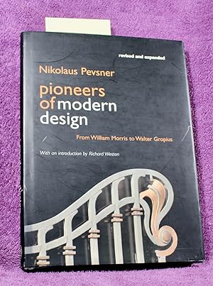 Pioneers of Modern Design: From William Morris to Walter Gropius; Revised and Expanded Edition