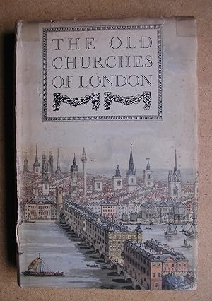 Bild des Verkufers fr The Old Churches Of London. zum Verkauf von N. G. Lawrie Books