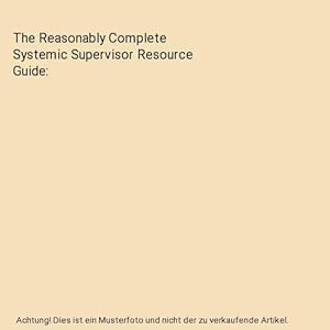 Seller image for The Reasonably Complete Systemic Supervisor Resource Guide for sale by Buchpark