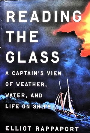 Bild des Verkufers fr Reading the Glass: A Captain's View of Weather, Water, and Life on Ships zum Verkauf von Liberty Book Store ABAA FABA IOBA