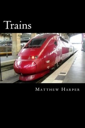 Seller image for Trains: A Fascinating Book Containing Train Facts, Trivia, Images & Memory Recall Quiz: Suitable for Adults & Children (Matthew Harper) for sale by WeBuyBooks 2