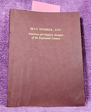 MAX WEBBER, INC. American and English Antiques of the Eighteenth Century Catalogue Number One