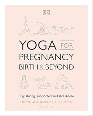 Seller image for Yoga for Pregnancy, Birth and Beyond: Stay Strong, Supported, and Stress-free for sale by WeBuyBooks