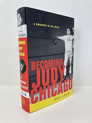 Becoming Judy Chicago: A Biography of the Artist