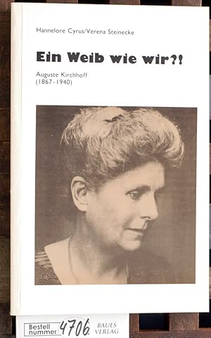 Bild des Verkufers fr Ein Weib wie wir?! : Auguste Kirchhoff (1867 - 1940) ein Leben fr den Frieden und die Rechte der Frauen / Verena Steinecke zum Verkauf von Baues Verlag Rainer Baues 