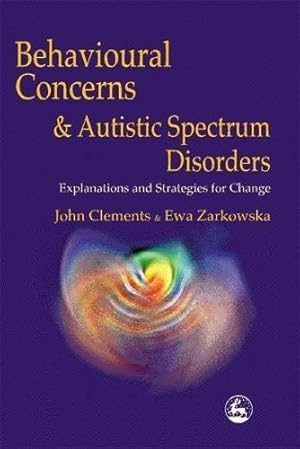 Bild des Verkufers fr Behavioural Concerns and Autistic Spectrum Disorders: Explanations and Strategies for Change zum Verkauf von WeBuyBooks