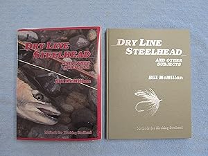 Seller image for Dry Line Steelhead and Other Subjects. {Signed by Bill McMillan}. for sale by Bruce Cave Fine Fly Fishing Books, IOBA.