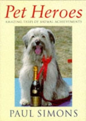 Bild des Verkufers fr Pet Heroes: Amazing Tales of Animal Achievements zum Verkauf von WeBuyBooks