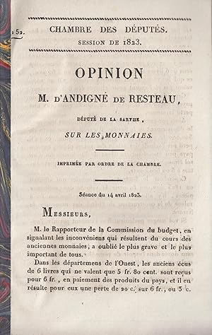 Seller image for Chambre des dputs. Session de 1823. Opinion M. d'Andign de Resteau, dput de la Sarthe, sur les monnaies : Imprime par ordre de la Chambre. Sance du 14 avril 1823 for sale by Librairie Lalibela