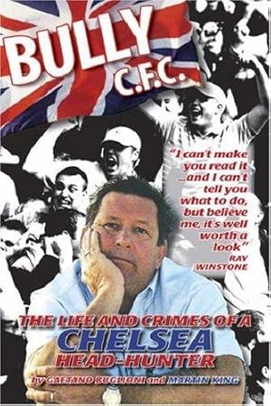 Seller image for Bully C.F.C.: The Life and Crimes of a Chelsea Head-hunter for sale by WeBuyBooks
