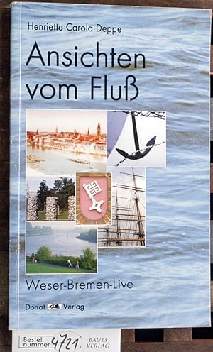 Imagen del vendedor de Ansichten vom Flu : Weser-Bremen-Live Mit Fotogr. von Stefanie Prahl und einem Vorw. von Stefan Boltz a la venta por Baues Verlag Rainer Baues 